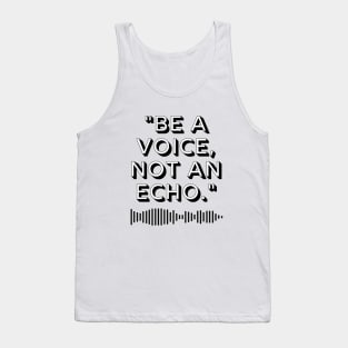 "Be a voice, not an echo." Motivational Quote Tank Top